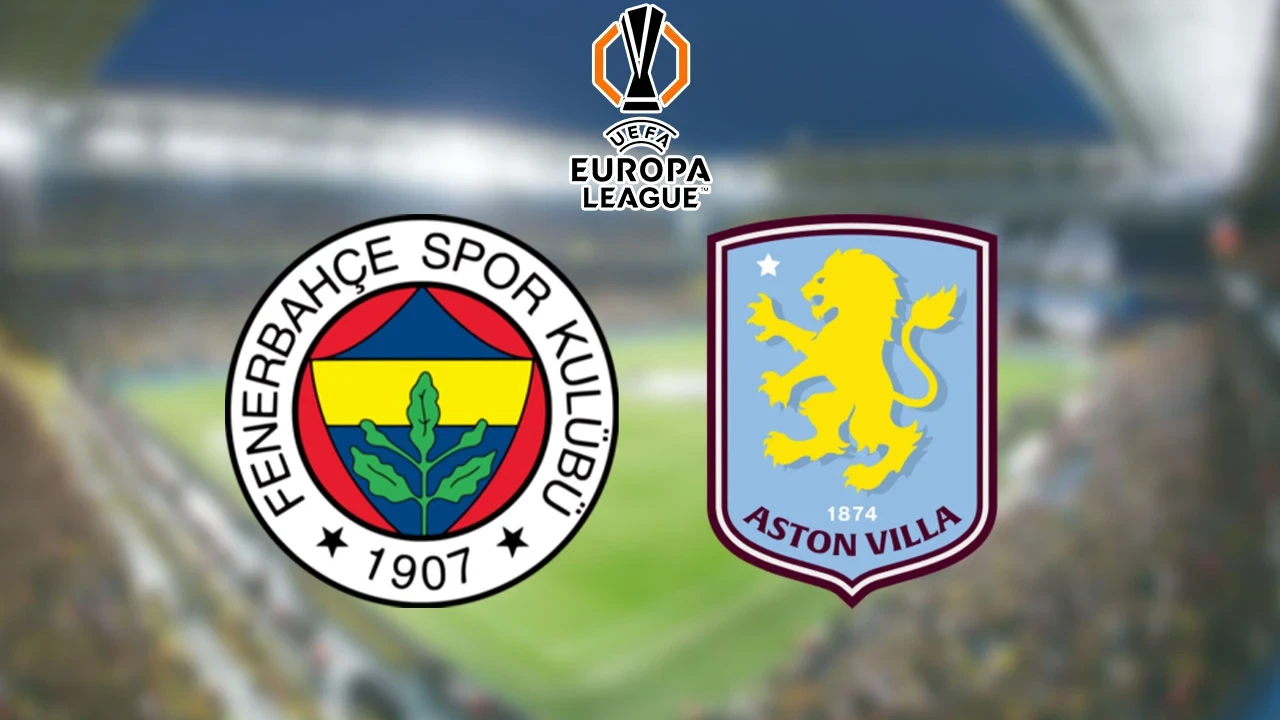 Fenerbahçe - Aston Villa canlı izle maçı ne zaman, saat kaçta, hangi kanalda?