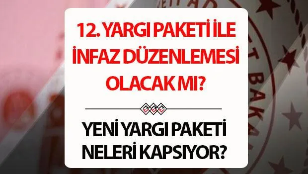 12. Yargı Paketi af düzenlemesi içeriyor mu, ne zaman çıkacak?
