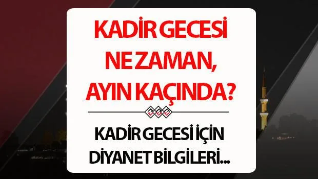 2026 Kadir Gecesi ne zaman? Tarih belli oldu