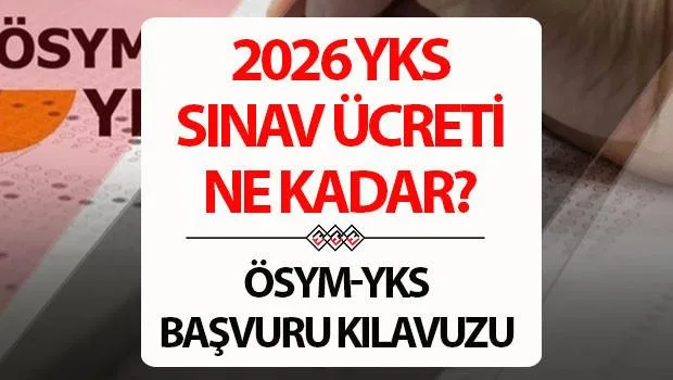 2026 YKS başvurusu ne zaman, başvuru kılavuzu ve sınav ücreti açıklandı mı?