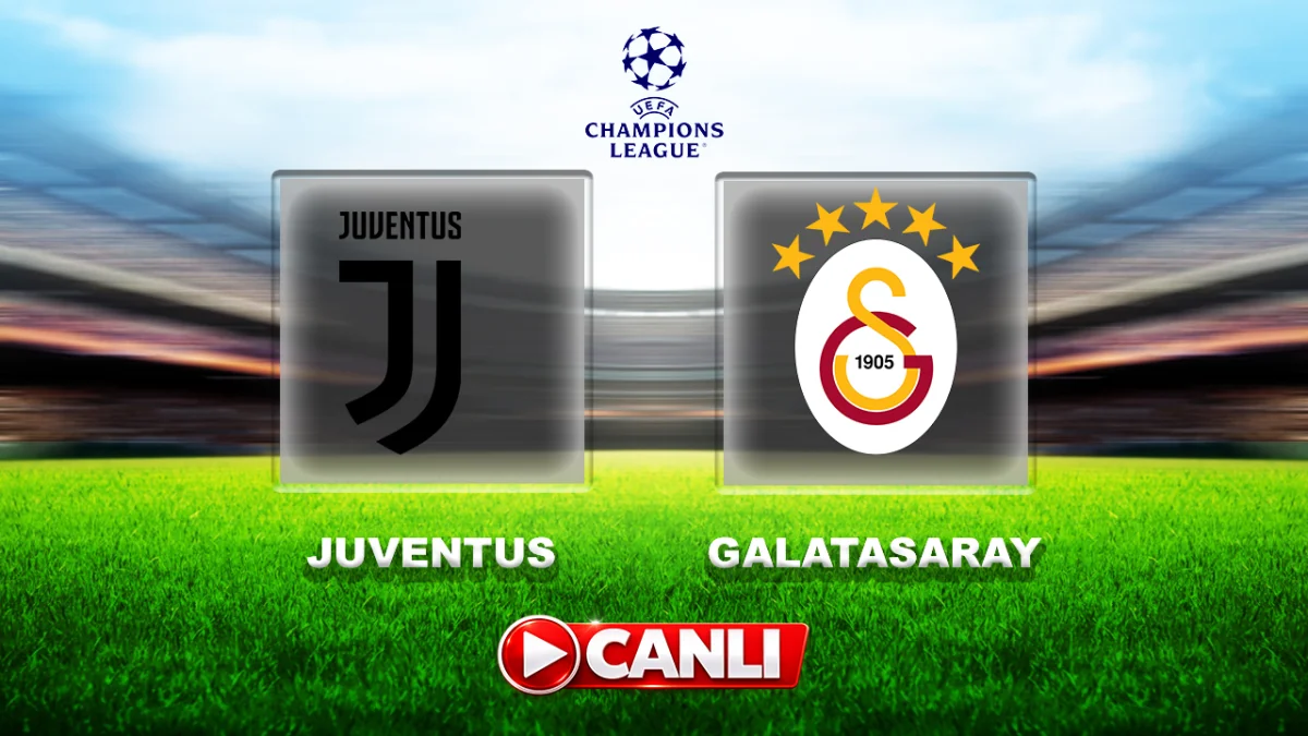 CANLI İZLE | Juventus - Galatasaray  Şampiyonlar Ligi Canlı Yayın Ücretsiz HD