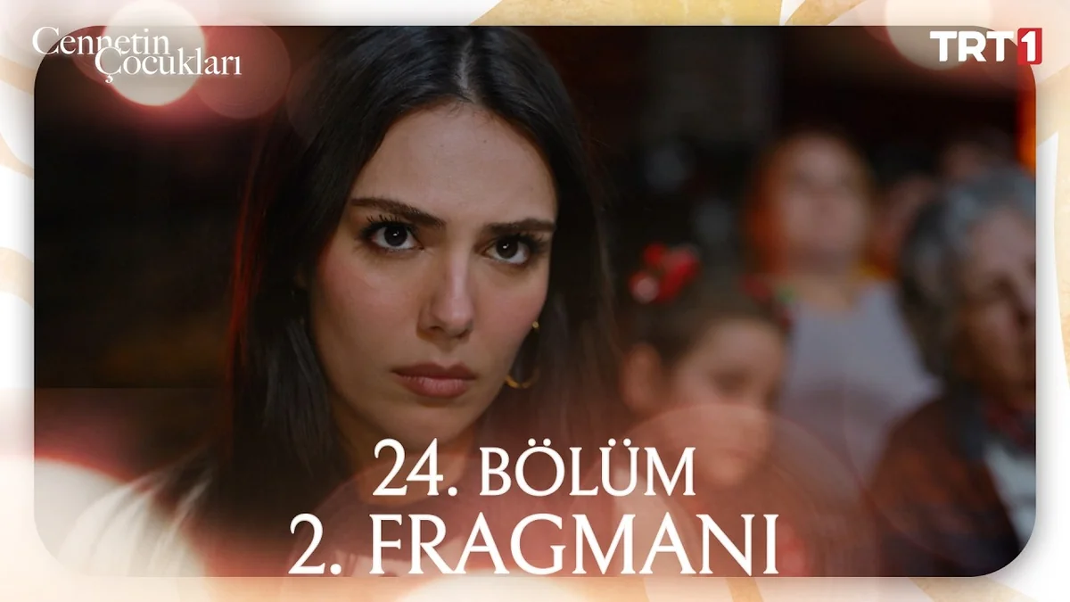 Cennetin Çocukları 24. Bölüm 2. Fragmanı