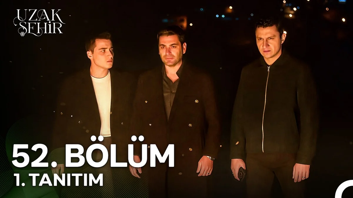Uzak Şehir 52. Bölüm 1. Tanıtım