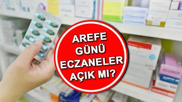 Arefe günü eczaneler kaçta kapanıyor ve açık mı?