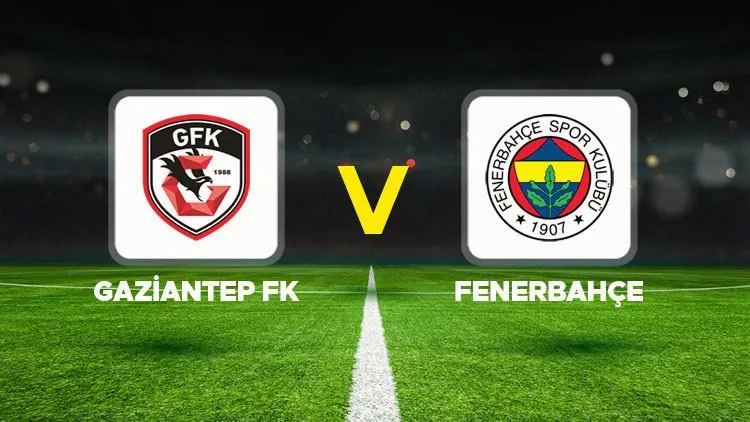 Gaziantep FK ile Fenerbahçe kupada mücadele ediyor