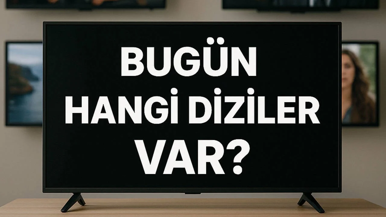 TV yayın akışı: Bu akşam hangi diziler var?