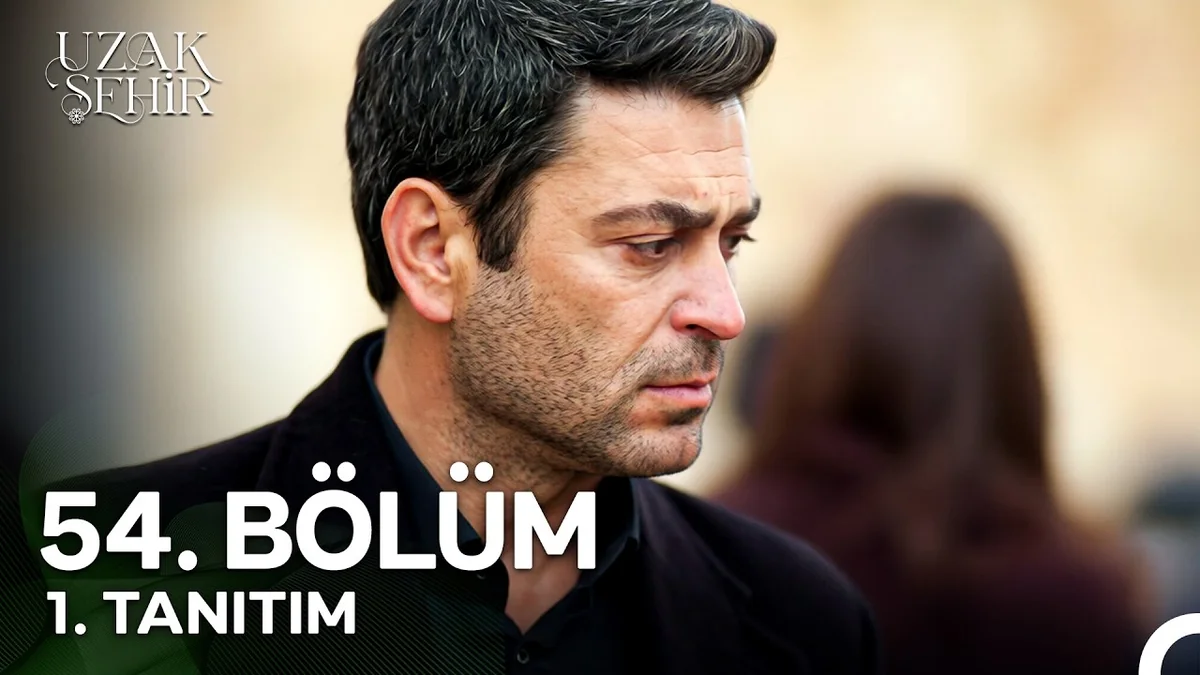 Uzak Şehir 54. Bölüm 1. Tanıtım