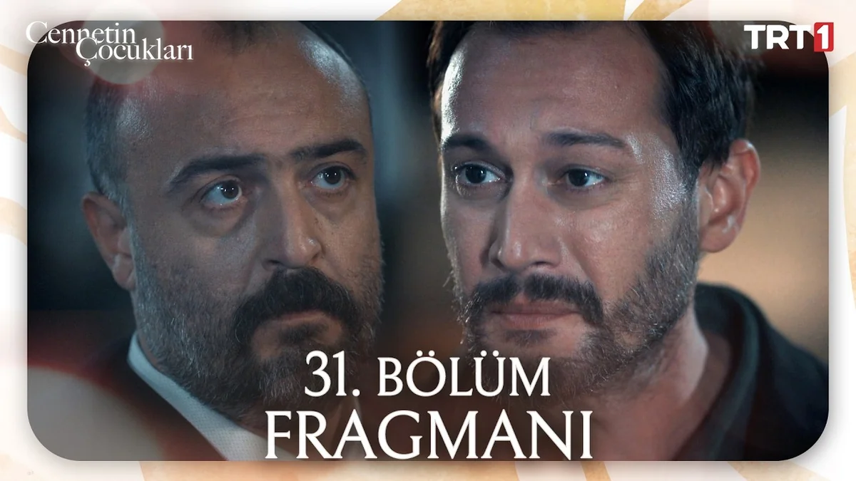 Cennetin Çocukları 31. Bölüm Fragmanı