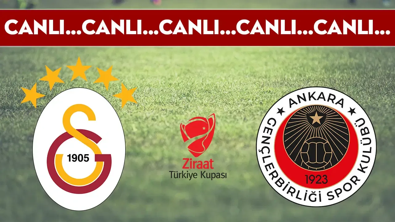 CANLI YAYIN: Galatasaray - Gençlerbirliği | CANLI ANLATIM: Türkiye Kupası Çeyrek Final