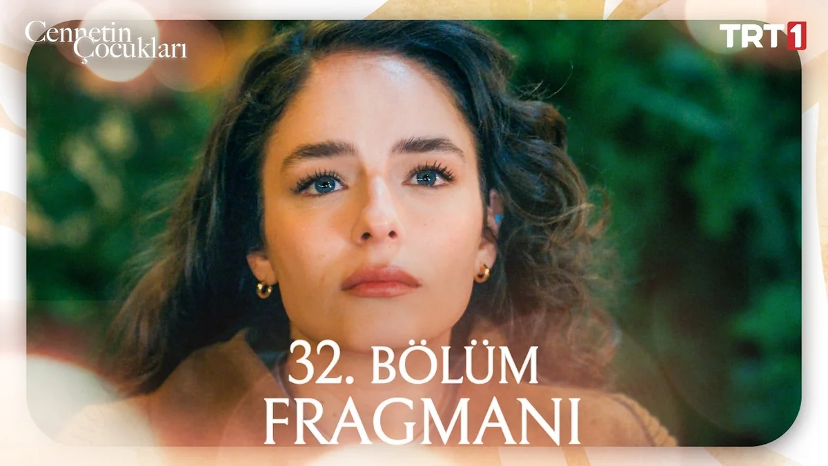 Cennetin Çocukları 32. Bölüm Fragmanı