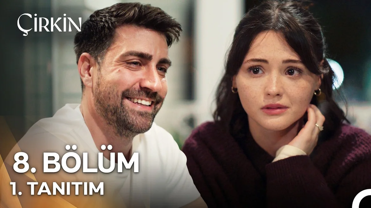 Çirkin 8. Bölüm 1. Tanıtım
