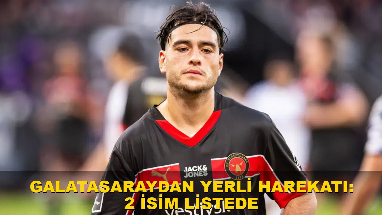 Galatasaray'dan yerli harekatı: 2 isim listede