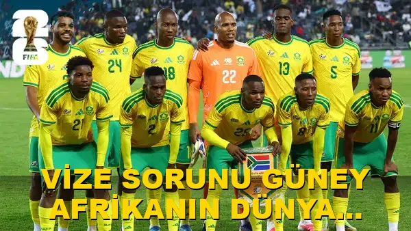 Vize sorunu Güney Afrika'nın Dünya Kupası hazırlıklarını aksattı!
