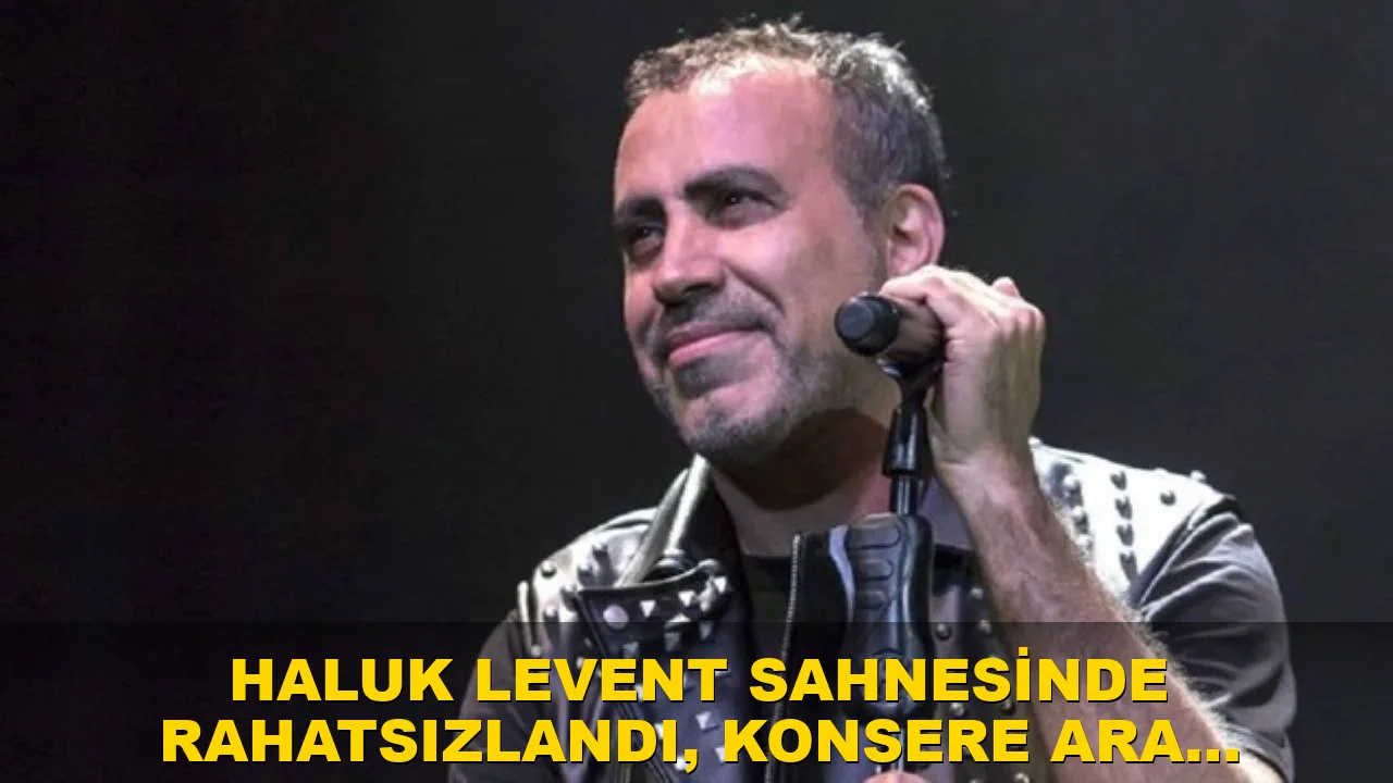 Haluk Levent sahnesinde rahatsızlandı, konsere ara verdi!