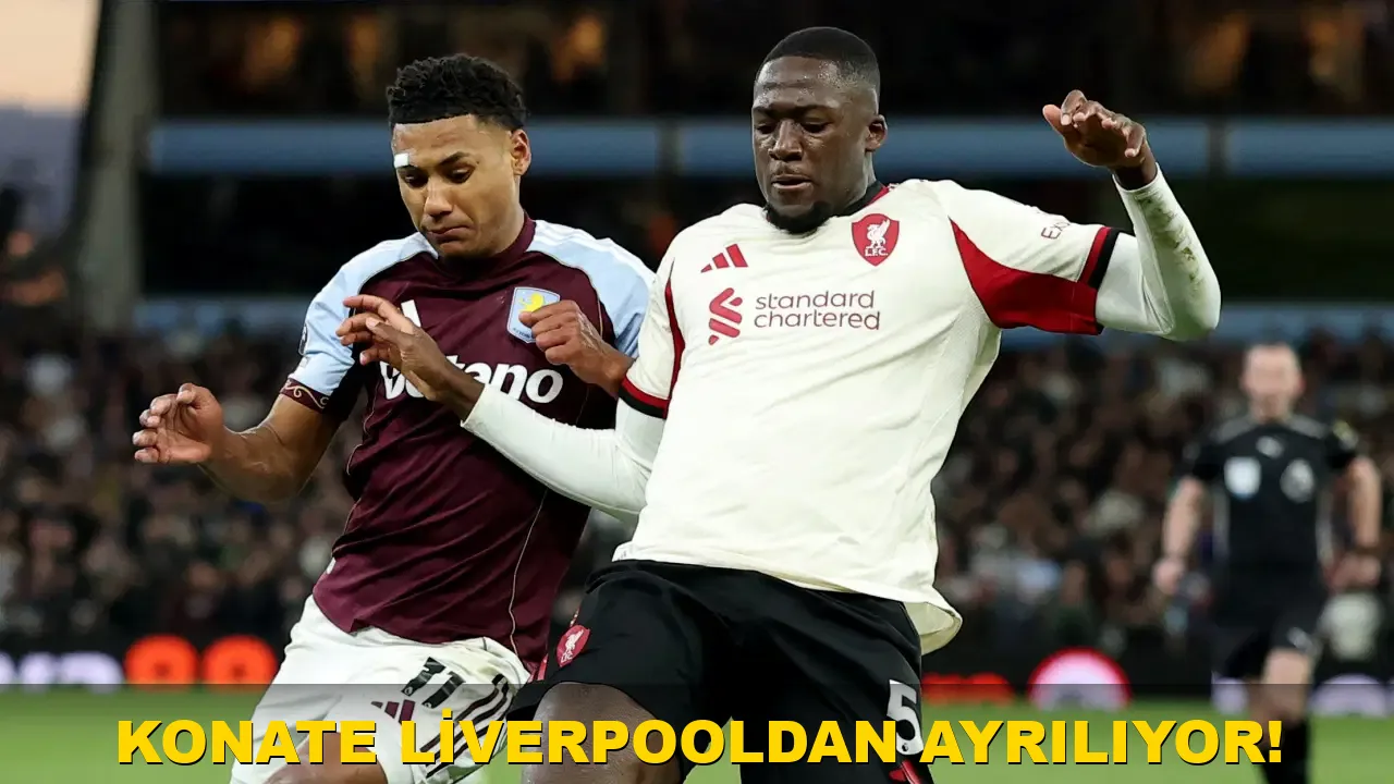 Konate Liverpool'dan ayrılıyor!