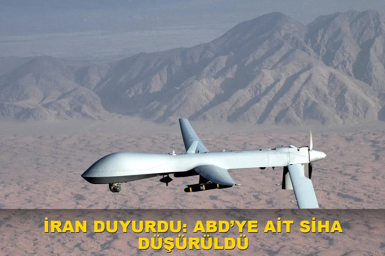 İran duyurdu: ABD’ye ait SİHA düşürüldü