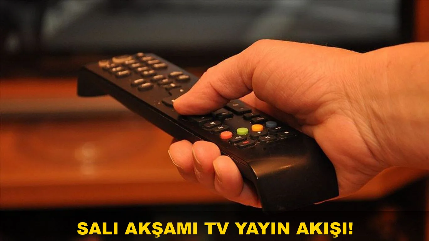 Salı Akşamı TV Yayın Akışı!
