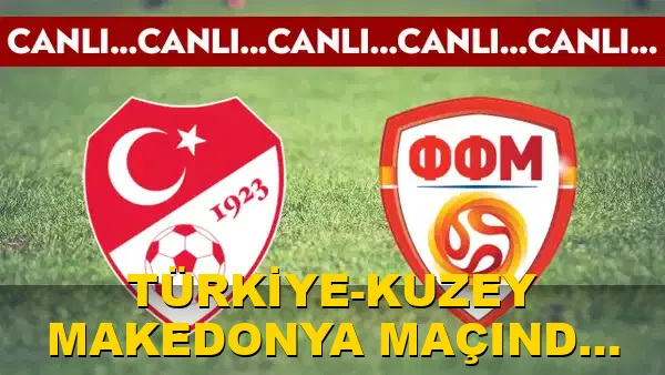 Türkiye-kuzey Makedonya Maçında İlk Goller!
