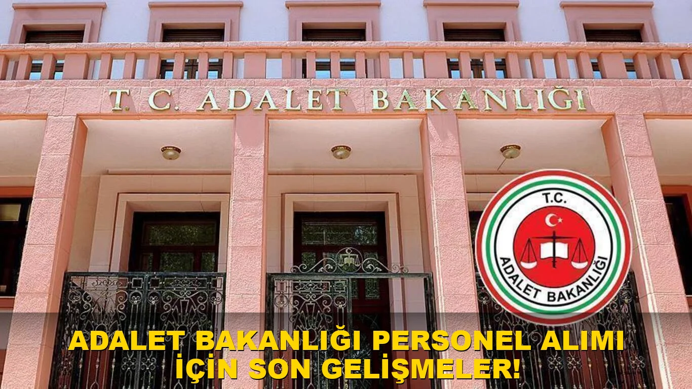 Adalet Bakanlığı Personel Alımı için son gelişmeler!