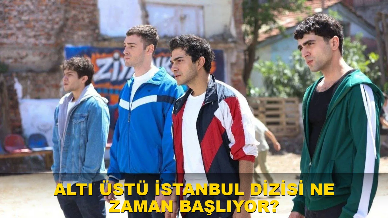 Altı Üstü İstanbul Dizisi ne zaman başlıyor?