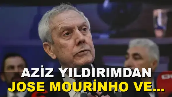 Aziz Yıldırım'dan Jose Mourinho ve Ademola Lookman Açıklamaları!