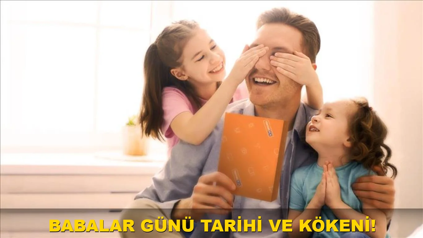 Babalar Günü tarihi ve kökeni!