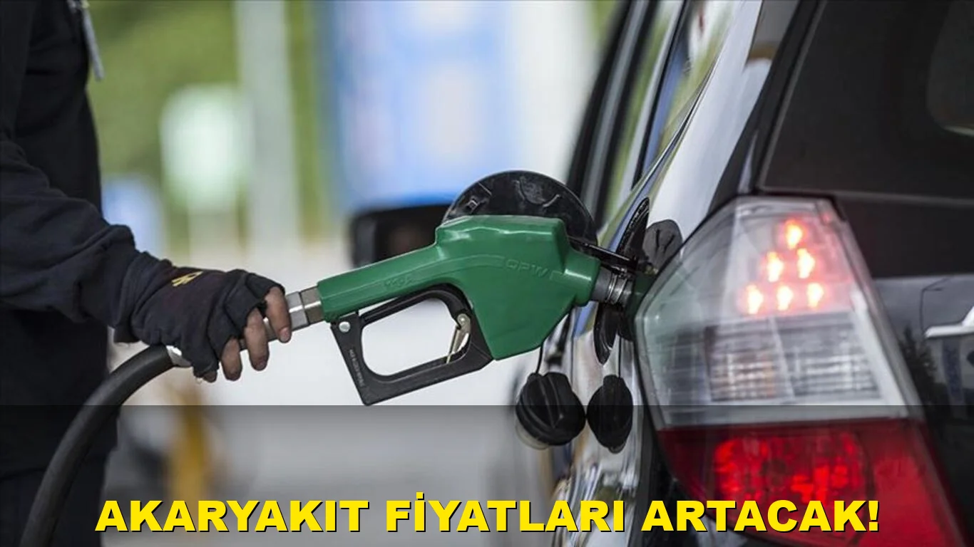 Akaryakıt fiyatları artacak!