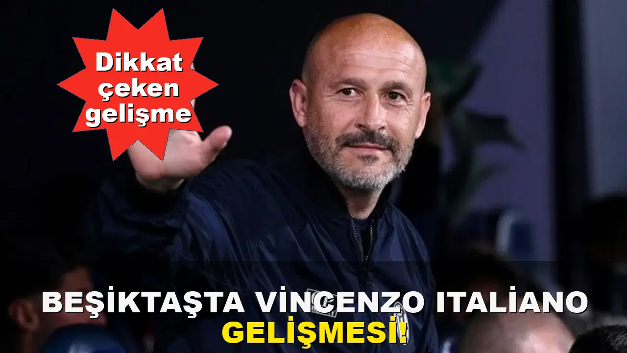 Beşiktaş'ta Vincenzo Italiano Gelişmesi!