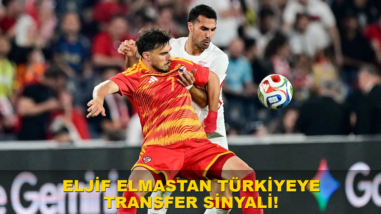 Eljif Elmas'tan Türkiye'ye transfer sinyali!