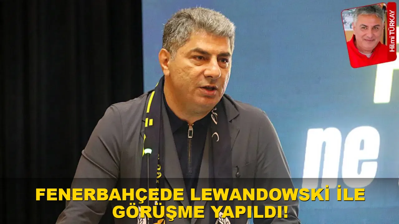 Fenerbahçe'de Lewandowski ile görüşme yapıldı!