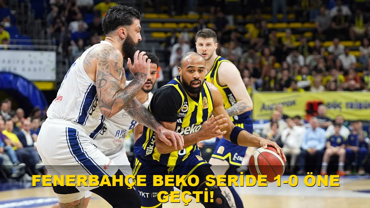 Fenerbahçe Beko Seride 1-0 Öne Geçti!