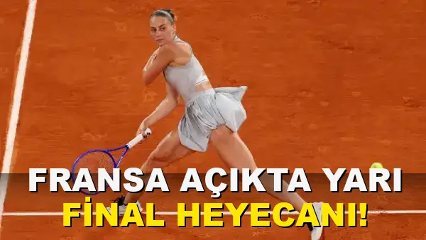 Fransa Açık'ta Yarı Final Heyecanı!