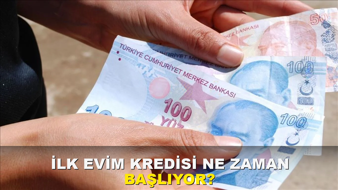 İlk Evim Kredisi ne zaman başlıyor?