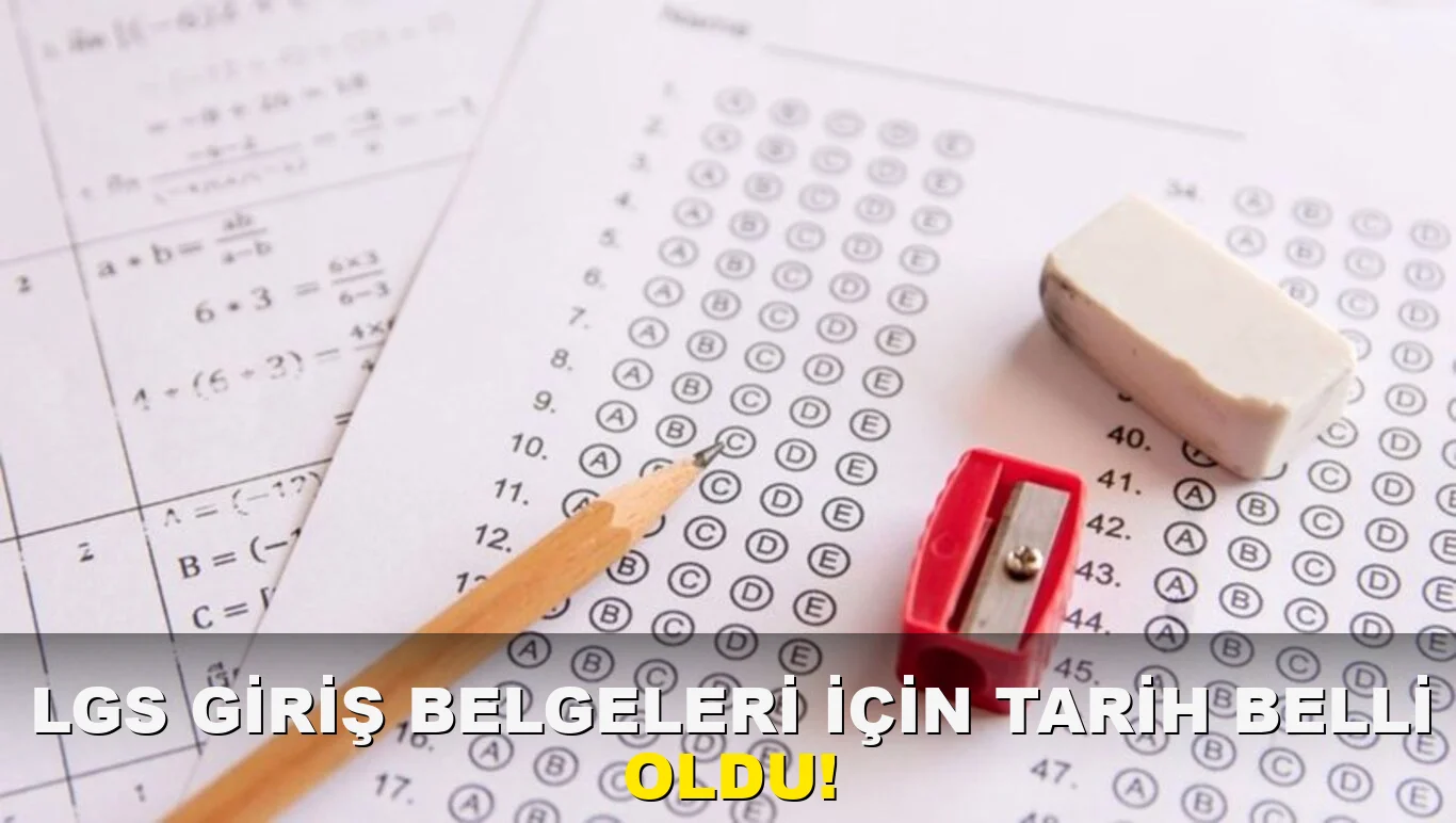 LGS Giriş Belgeleri için tarih belli oldu!