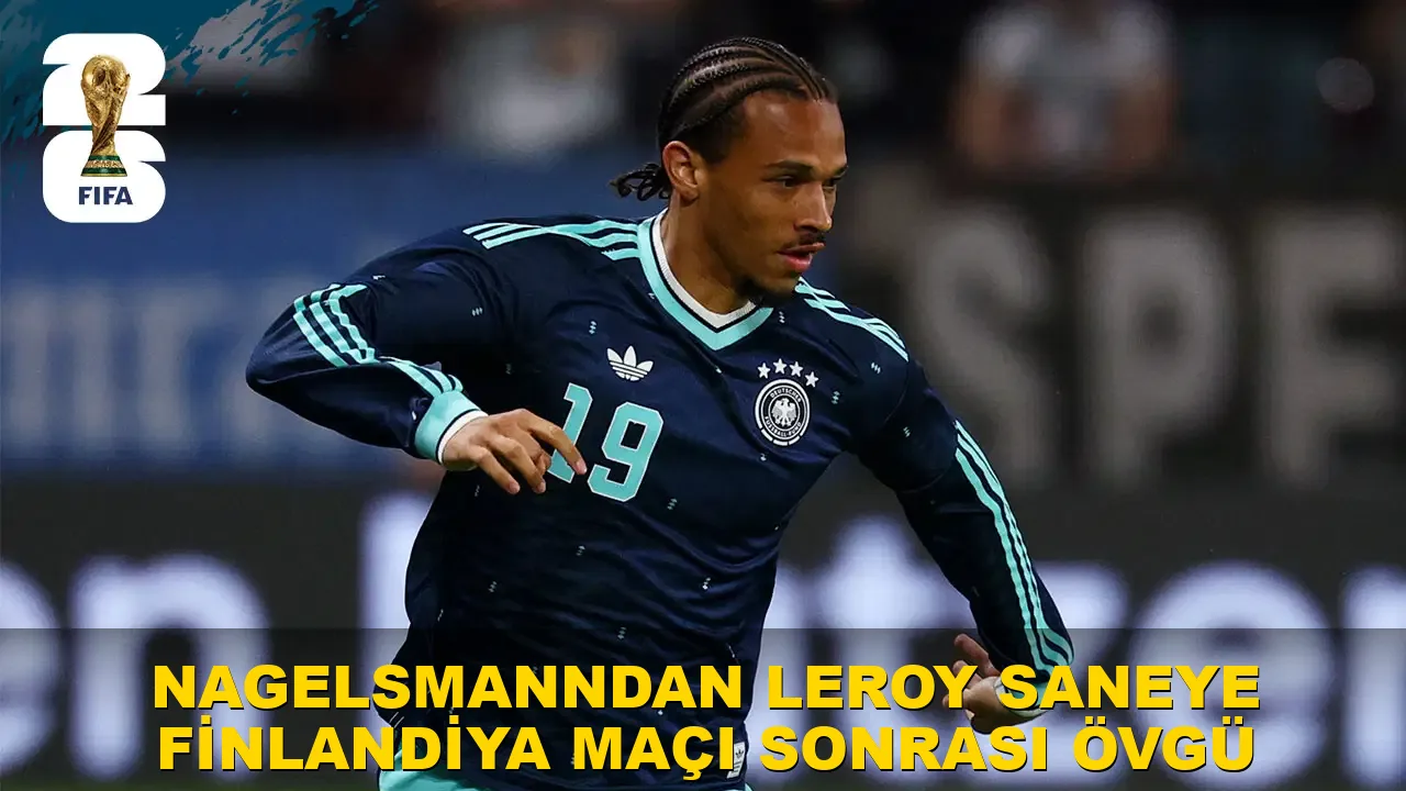 Nagelsmann, Sane'nin performansını harikaydı diye nitelendirdi!
