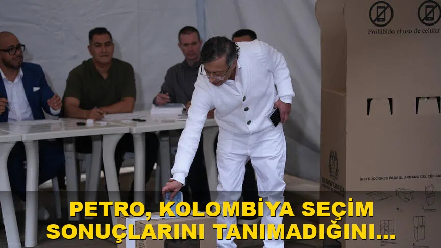 Petro seçim sonuçlarını reddetti, algoritmalara müdahale iddiası…!