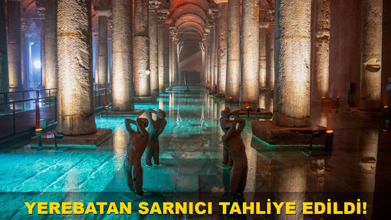 Yerebatan Sarnıcı Tahliye edildi!