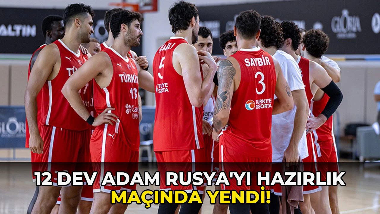 12 Dev Adam Rusya'yı Hazırlık Maçında yendi!