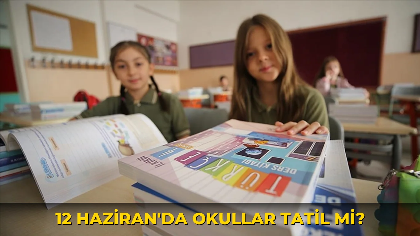 12 Haziran'da okullar tatil mi?