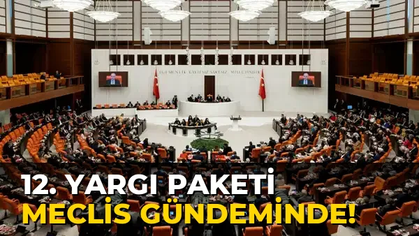 12. Yargı Paketi Meclis Gündeminde!