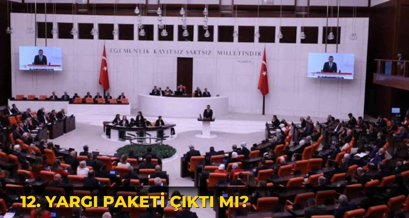 12. Yargı Paketi Çıktı mı?