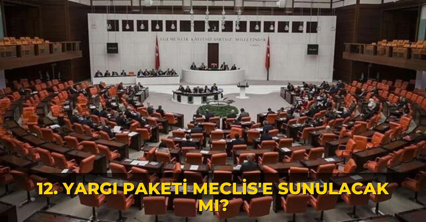 12. Yargı Paketi Meclis'e Sunulacak mı?