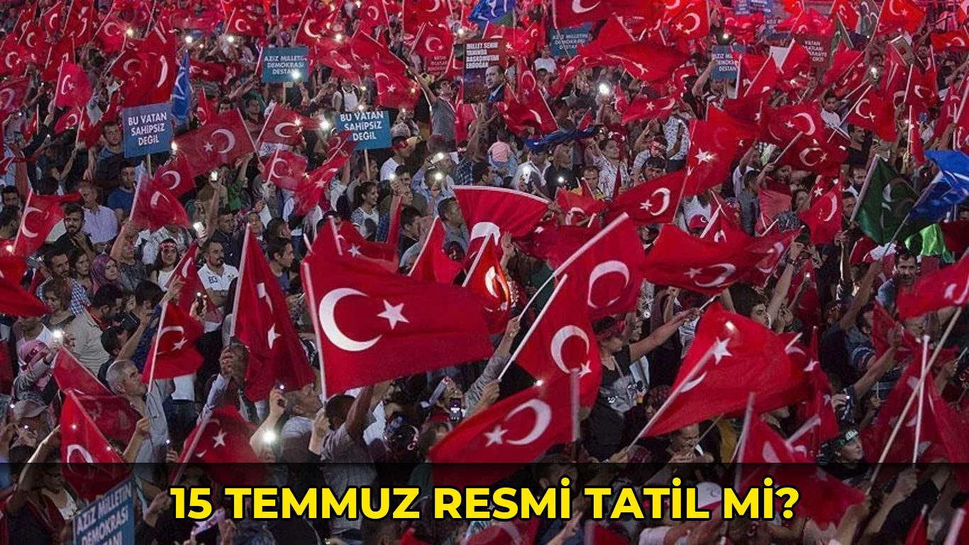 15 Temmuz Resmi Tatil mi?