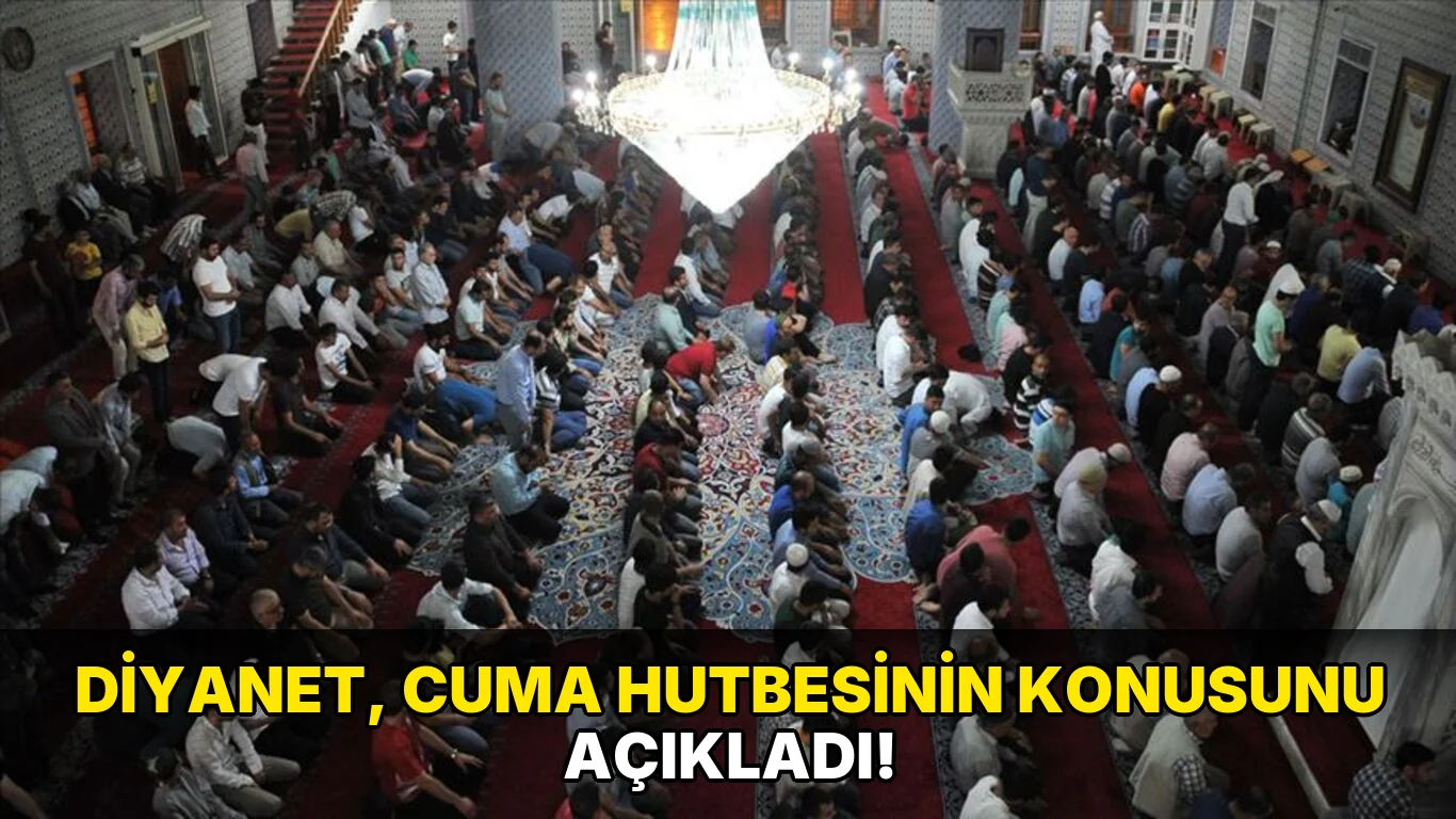 Diyanet, Cuma Hutbesinin Konusunu açıkladı!