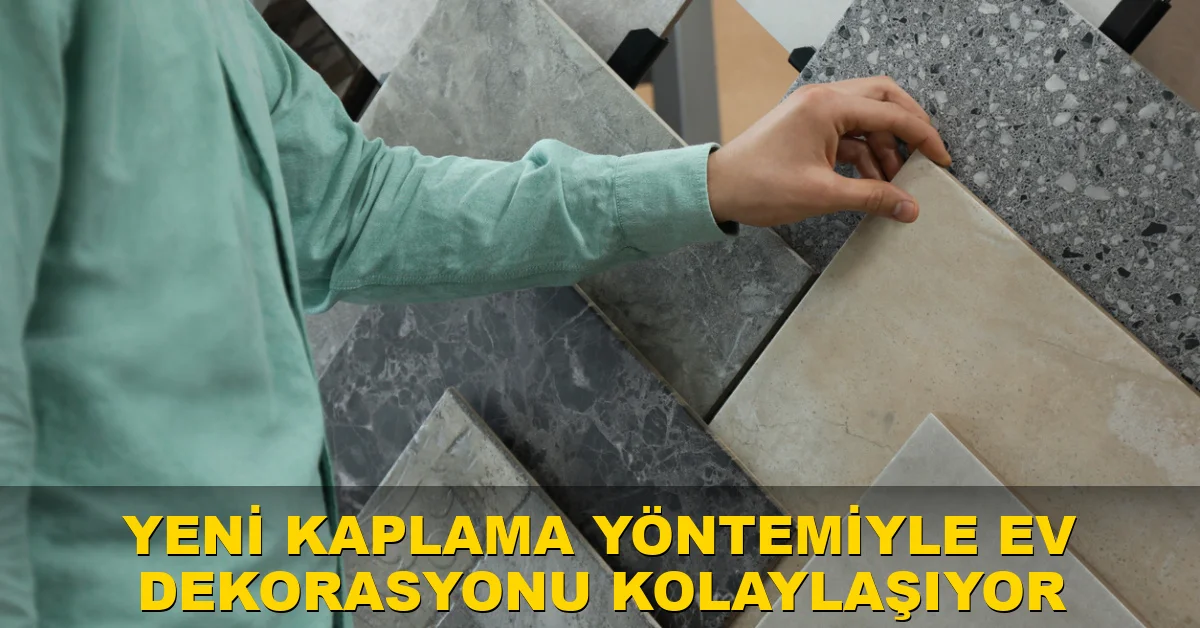 Yeni kaplama yöntemiyle ev dekorasyonu kolaylaşıyor