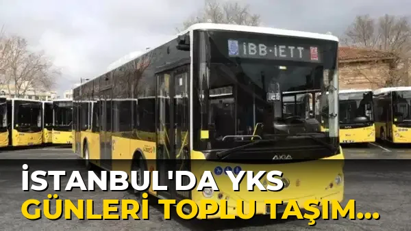 İstanbul'da YKS Günleri Toplu Taşıma Ücretsiz mi?
