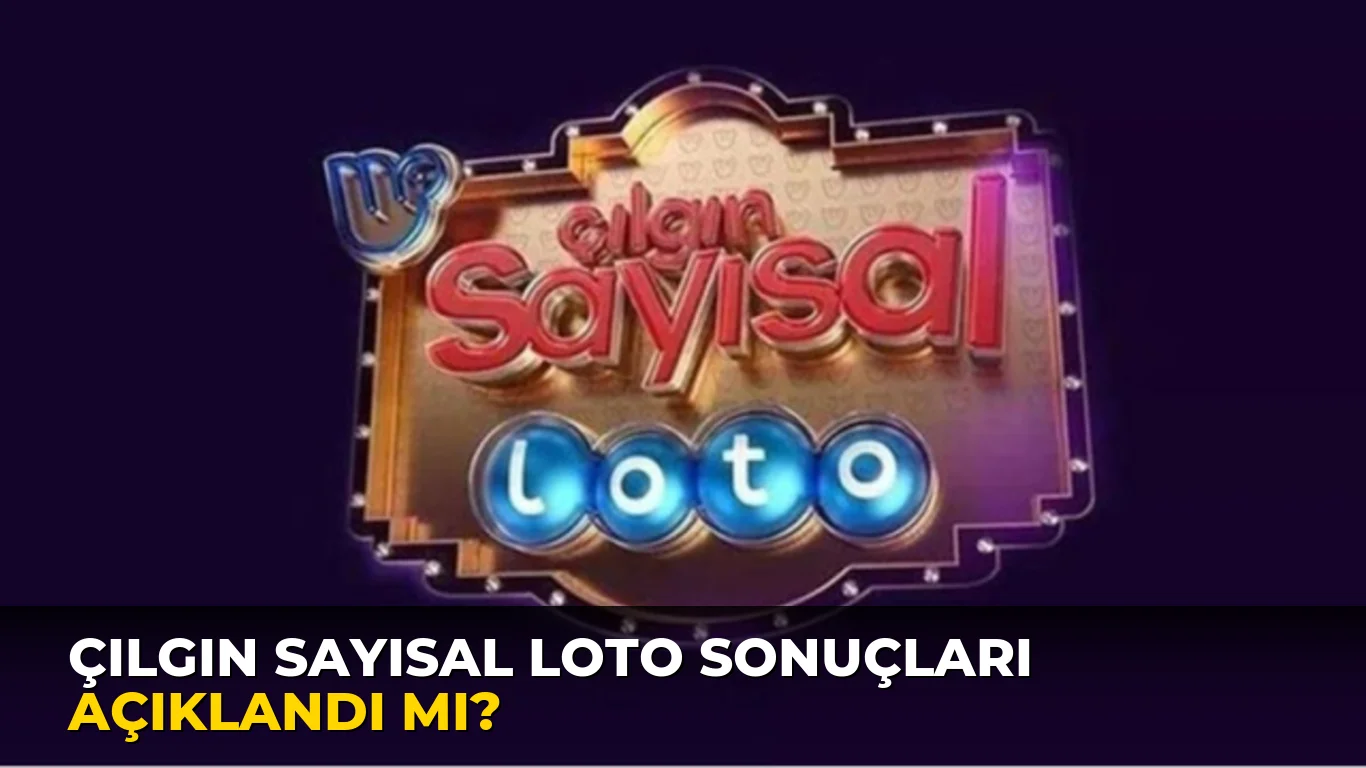 Çılgın Sayısal Loto sonuçları açıklandı mı?