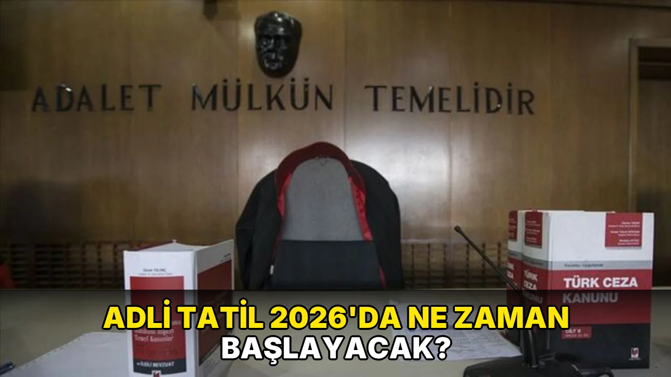 Adli Tatil 2026'da ne zaman başlayacak?