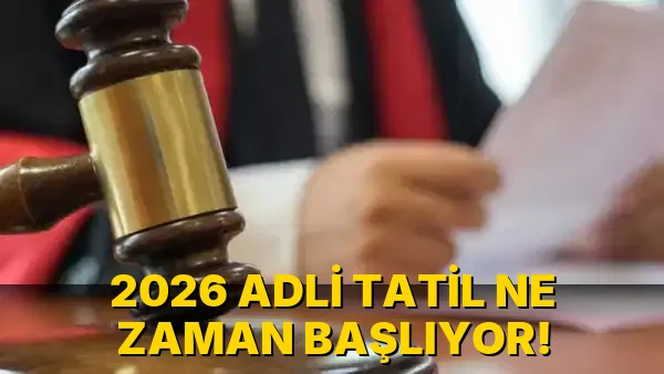 2026 Adli Tatil ne zaman başlıyor!