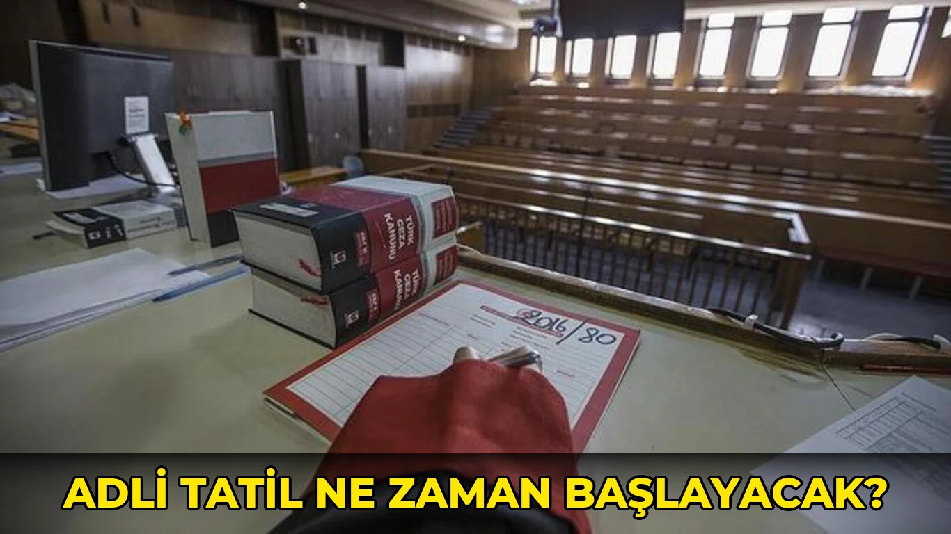 Adli Tatil ne zaman başlayacak?